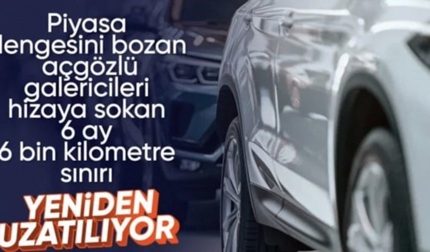 İkinci el araçlarda 6 ay ve 6 bin kilometre düzenlemesi: Süre uzatıldı
