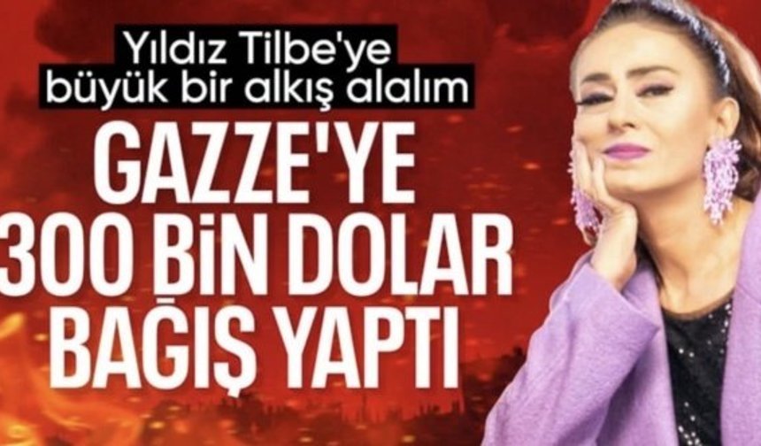 Yıldız Tilbe'den Gazze'ye 300 bin dolarlık yardım