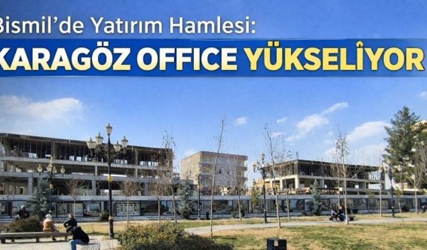 Bismil’de Karagöz Ofis İnşaatı Aralıksız Devam Ediyor