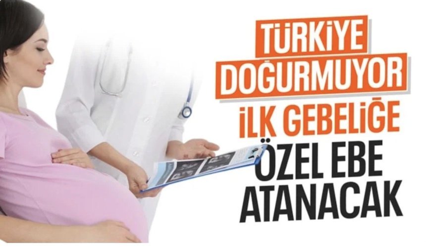 Her bir gebeye ebe tahsis edilecek: 3 ay yanında olacak