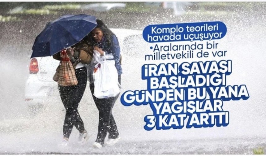 Türkiye'de yağış rekorları kırıldı: Komplo teorileri peş peşe geldi