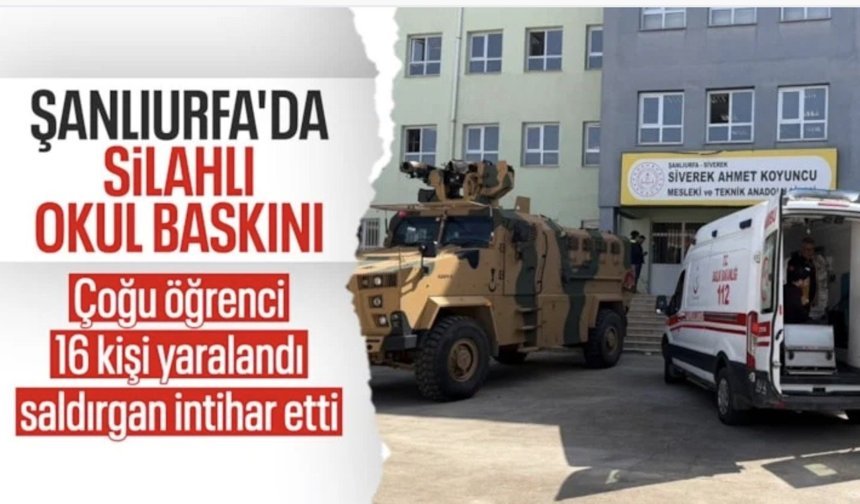 Şanlıurfa'da lisede silahlı saldırı: Okula girip rastgele ateş etti