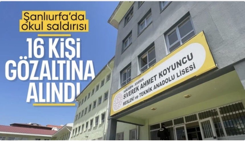 Şanlıurfa’da okula silahlı saldırıya ilişkin 16 kişiye gözaltı