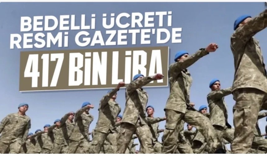 Resmi Gazete’de yayımlandı: Bedelli askerlik ücreti arttı