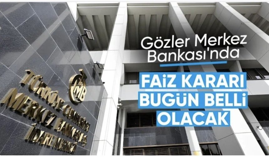 Merkez Bankası faiz kararını bugün açıklayacak