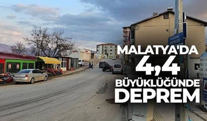 Malatya'da peş peşe 3.9 ve 4.4 büyüklüğünde 2 deprem meydana geldi