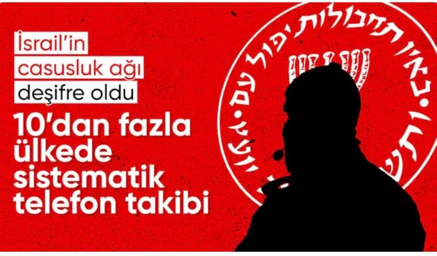 İsrail’in casusluk ağı: 10’dan fazla ülkede telefon takibi