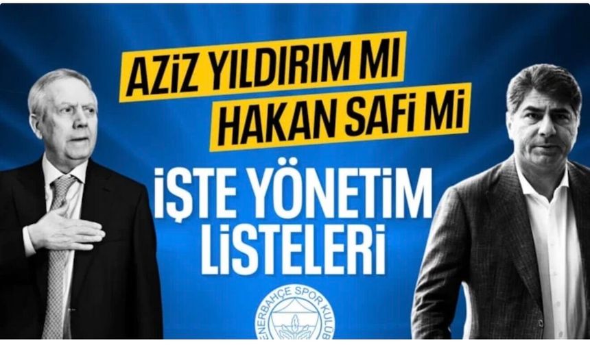 Aziz Yıldırım ve Hakan Safi'nin yönetim listeleri belli oldu