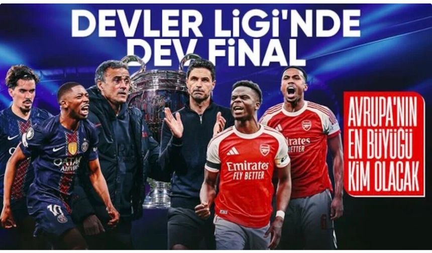 Şampiyonlar Ligi'nde dev final: PSG - Arsenal
