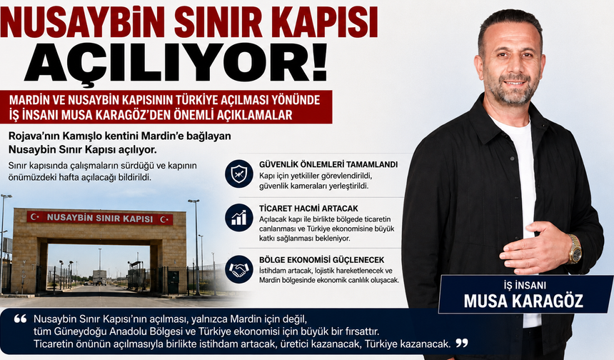 İş İnsanı Musa Karagöz: “Nusaybin Sınır Kapısı’nın Açılması Bölge Ekonomisine Büyük Katkı Sağlayacak”