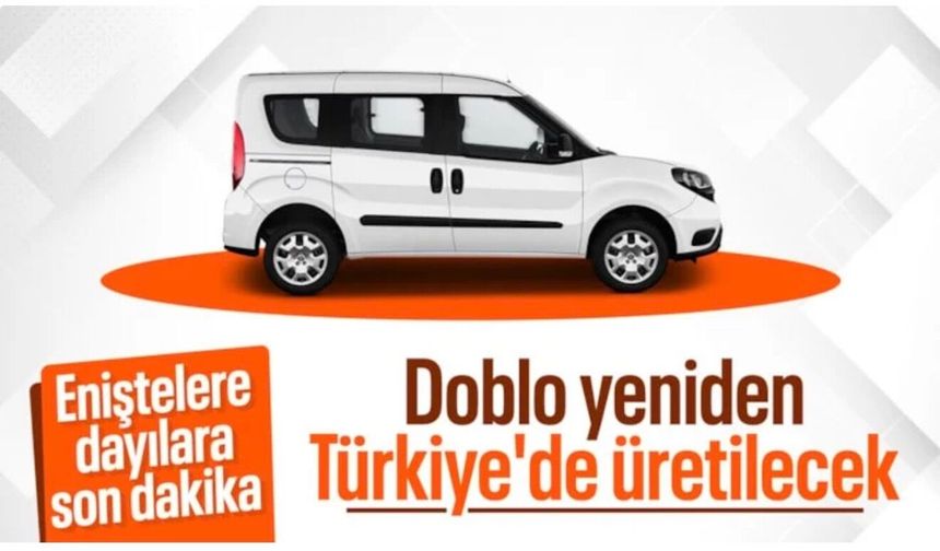 Fiat Doblo üretimi yıllar sonra Türkiye'ye geri dönüyor: Tarih belli oldu
