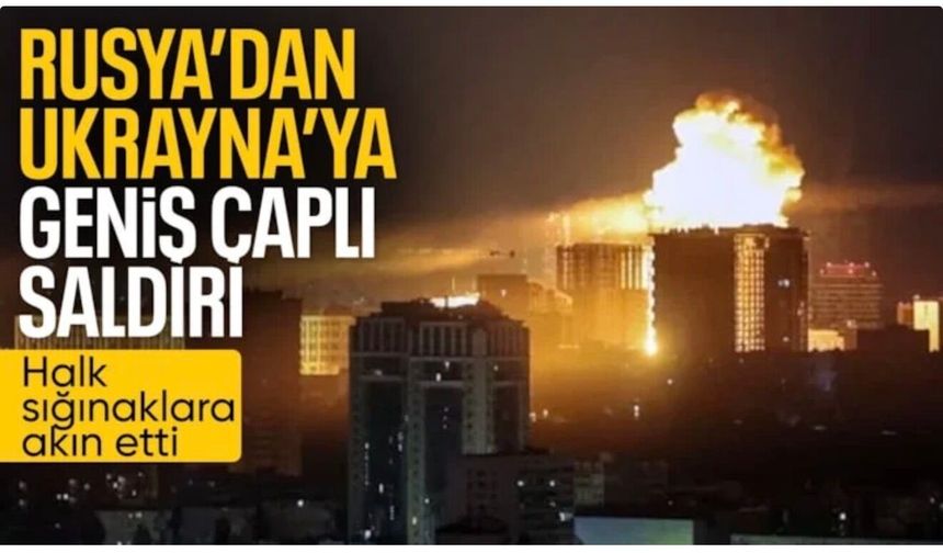 Rusya, Ukrayna'ya büyük bir saldırı başlattı