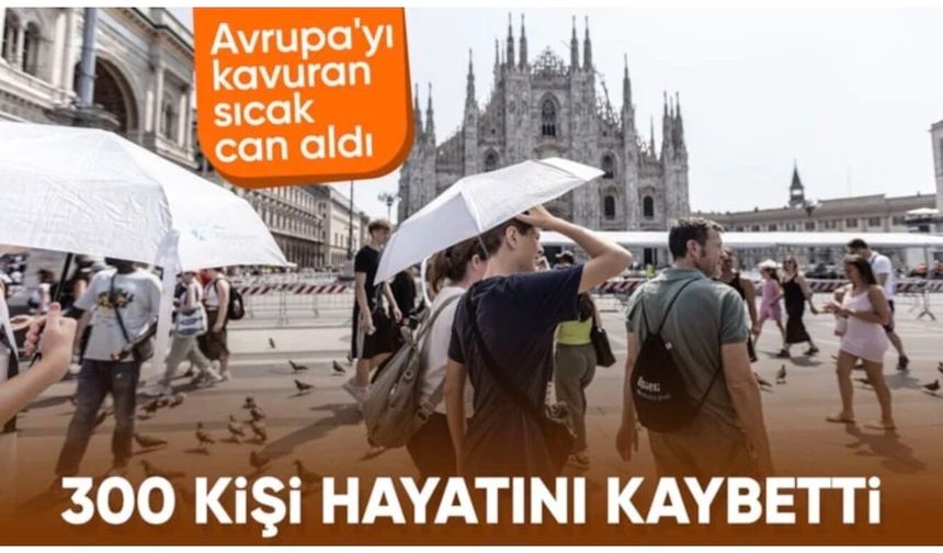 Avrupa’da rekor kıran sıcaklıklarda 300'e yakın kişi öldü
