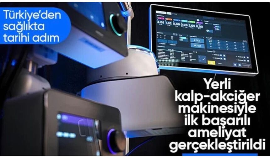 Türkiye’nin ilk yerli kalp-akciğer makinesiyle ilk başarılı klinik ameliyat gerçekleştirildi