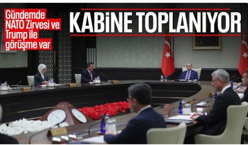 Kabine toplanıyor: Kritik başlıklar masada olacak