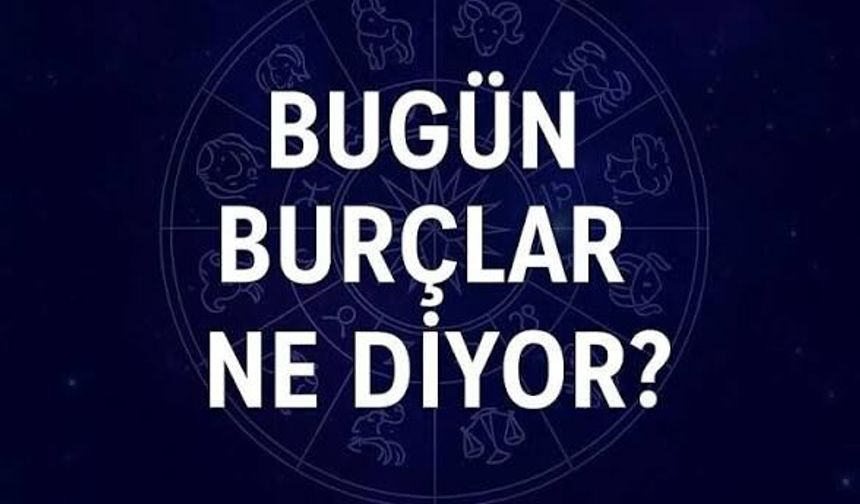 Günlük burç yorumları: 5 Temmuz Pazar