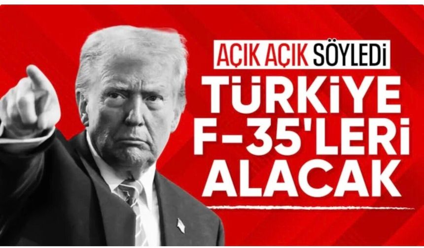 Donald Trump: Türkiye F-35'leri alacak