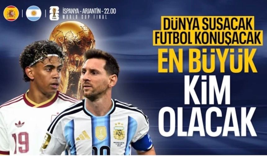 Dünya Kupası'nda final günü: Gözler İspanya-Arjantin karşılaşmasında!