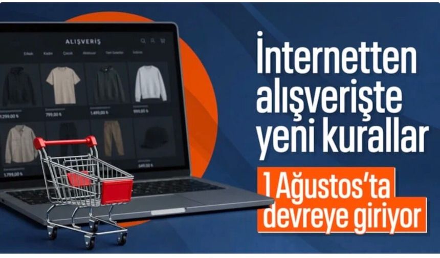 İnternetten alışverişte yeni düzenlemeler 1 Ağustos'ta devreye giriyor