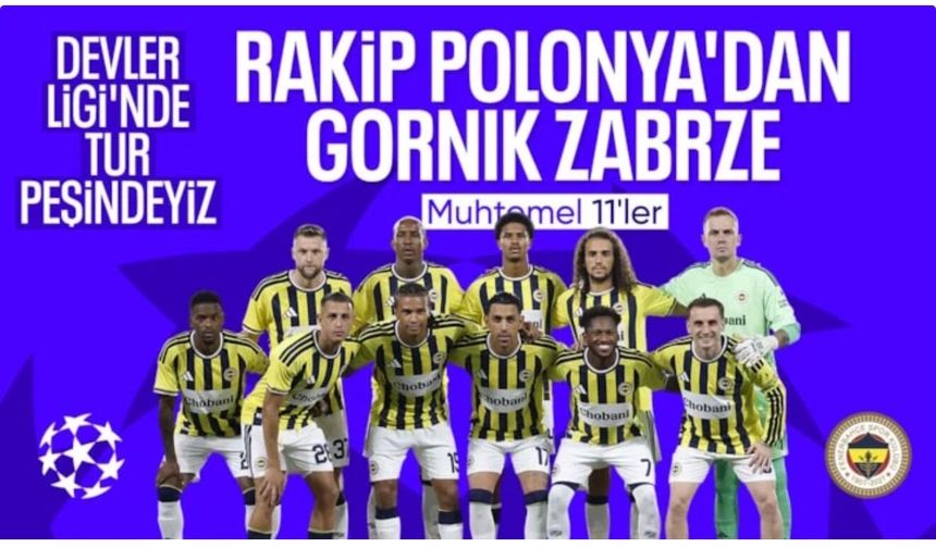 Gornik Zabrze - Fenerbahçe: Muhtemel 11'ler