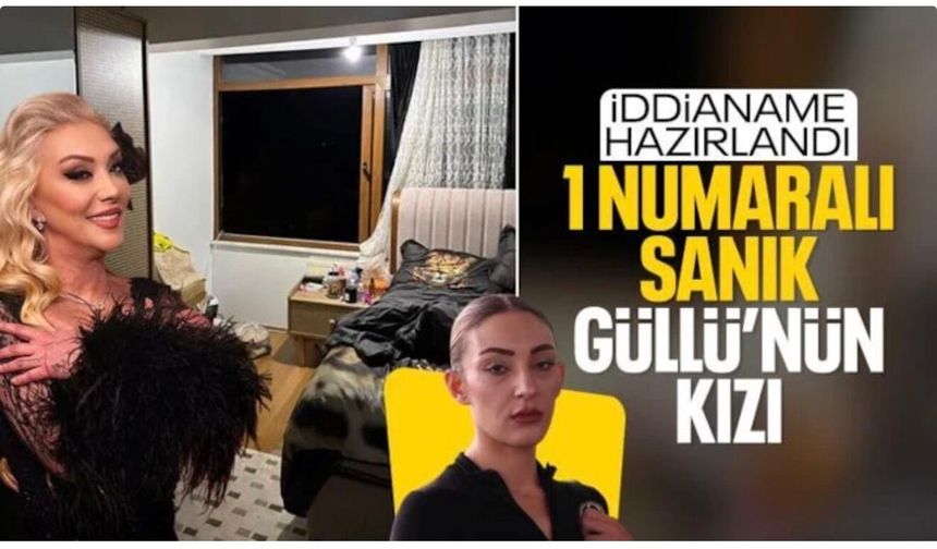 Güllü iddianamesi tamamlandı: Kızı Tuğyan Ülkem Gülter, 'tasarlayarak öldürme' ile suçlanıyor