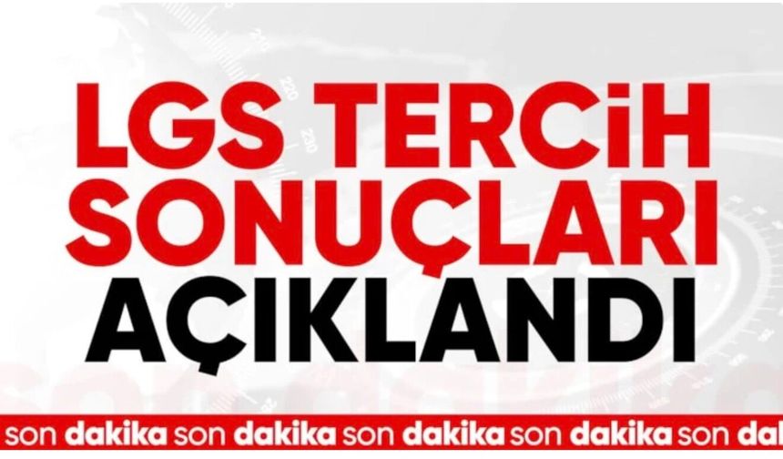 LGS tercih sonuçları açıklandı
