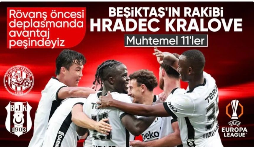Hradec Kralove - Beşiktaş maçının muhtemel 11'leri