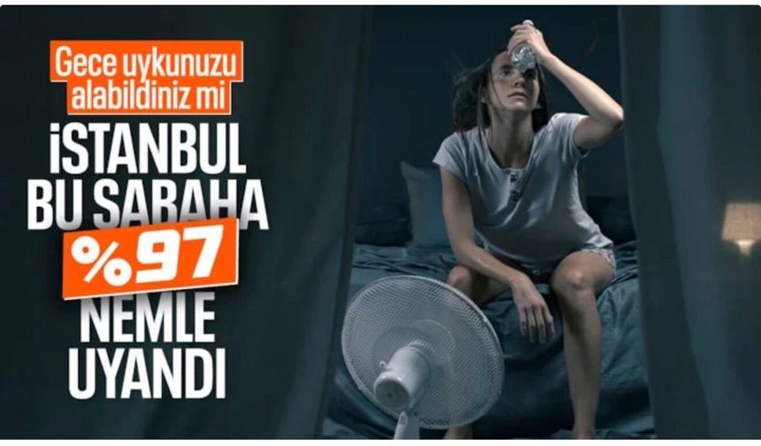 İstanbul'da nem oranı yüzde 97'ye çıktı!