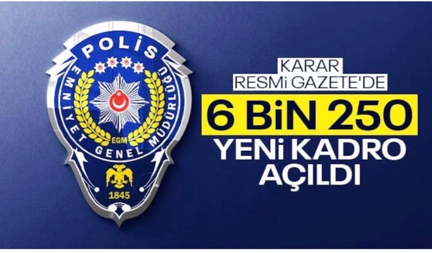Emniyet Genel Müdürlüğü’ne 6 bin 250 yeni kadro