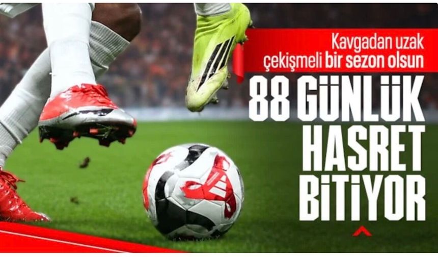 Süper Lig 88 günlük aranın ardından yarın başlıyor