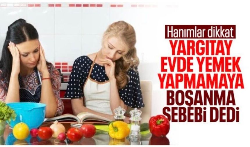 Yargıtay'dan emsal karar: Kadının yemek yapmaması boşanma sebebi