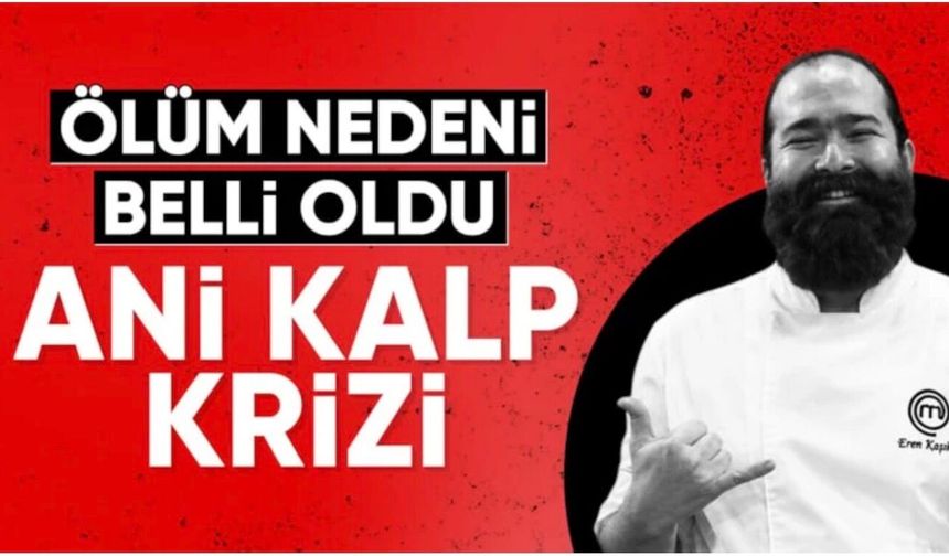 Şef Eren Kaşıkçı'nın ölüm nedeni belli oldu