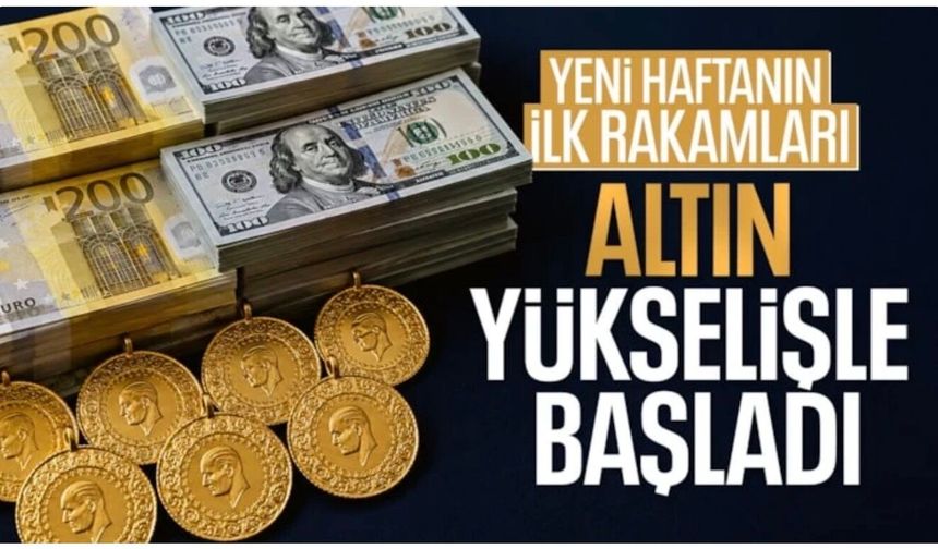 Haftanın ilk günü piyasalarda son durum: Altın yükselişini sürdürüyor