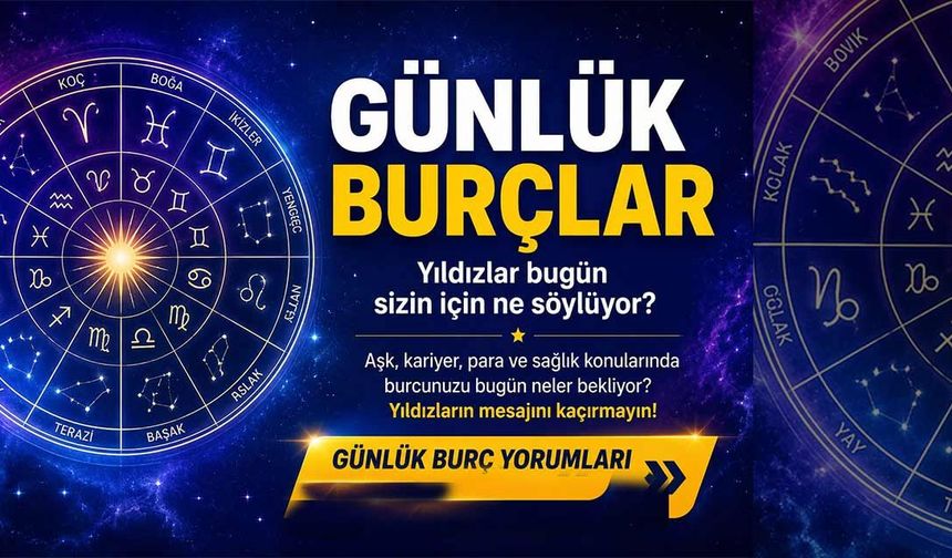 Bugün burçlar ne söylüyor?