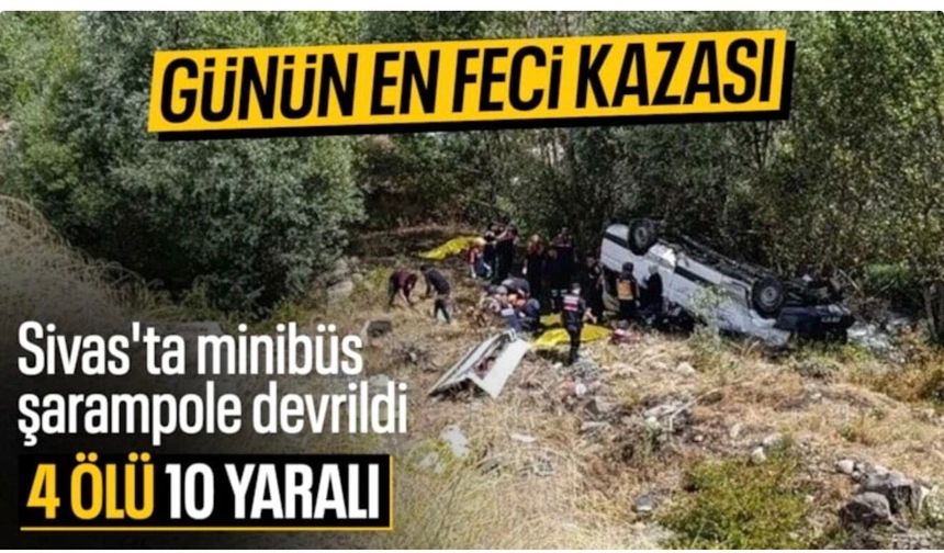 Sivas'ta minibüs şarampole yuvarlandı: 4 kişi hayatını kaybetti