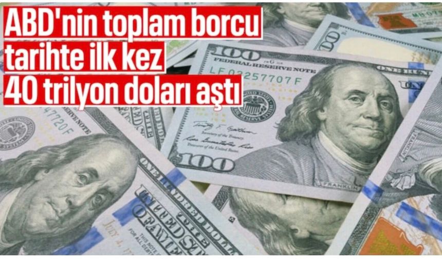 ABD'nin kamu borcu ilk kez 40 trilyon doları aştı