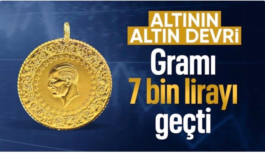 Altında ralli sürüyor: Gram fiyatı 7 bin lirayı geçti