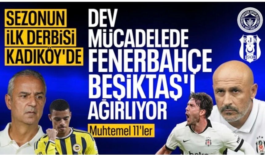 Kadıköy'de nefes kesecek derbi: İşte Fenerbahçe-Beşiktaş maçının muhtemel 11'leri