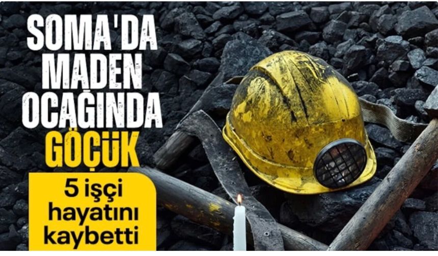 Manisa Soma'da madende göçük: Hayatını kaybedenlerin sayısı 5'e yükseldi