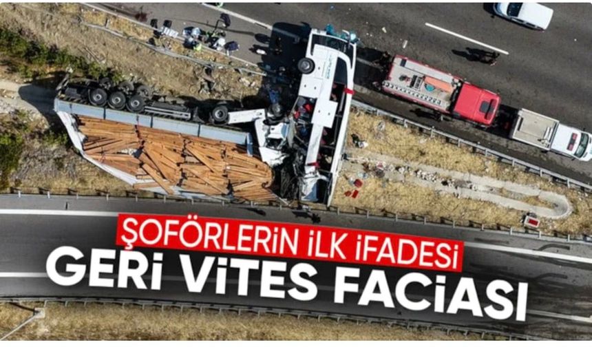 Manisa'da 11 kişinin öldüğü kazada şoförlerin ifadesi ortaya çıktı