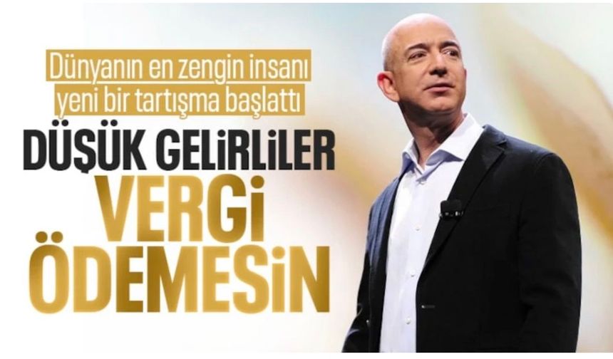 Jeff Bezos ABD'deki vergi sistemini eleştirdi: Düşük gelirlilerden özür dilenmeli