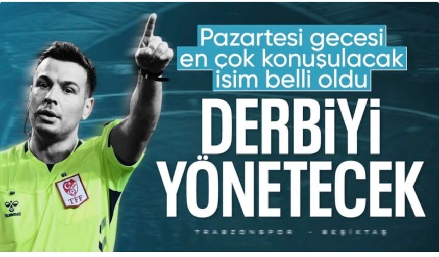Trabzonspor-Beşiktaş derbisini yönetecek hakem açıklandı