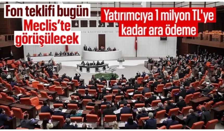 Fon teklifi bugün Genel Kurul'a gelecek