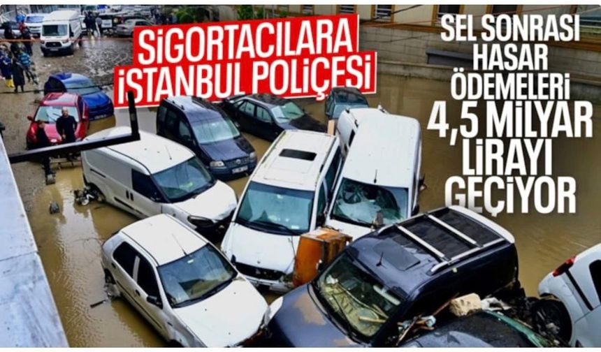 İstanbul'da sel zararı sigorta maliyeti 4,5 milyar TL'ye ulaştı
