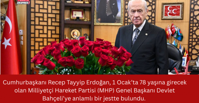 Cumhurbaşkanı Recep Tayyip Erdoğan, 1 Ocak’ta 78 yaşına girecek olan Milliyetçi Hareket Partisi (MHP) Genel Başkanı Devlet Bahçeli’ye anlamlı bir jestte bulundu.