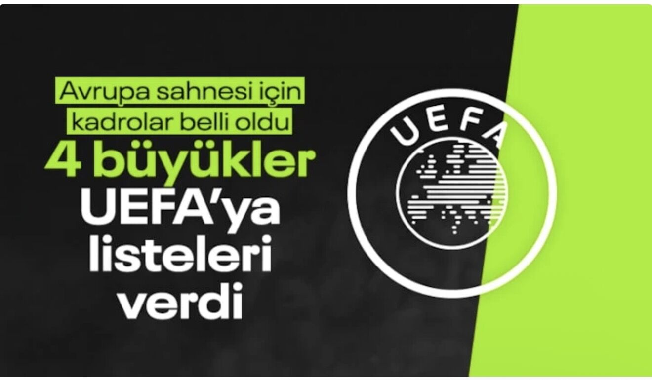 Dört büyüklerin Avrupa listesi belli oldu: Kadrolar UEFA'ya bildirildi
