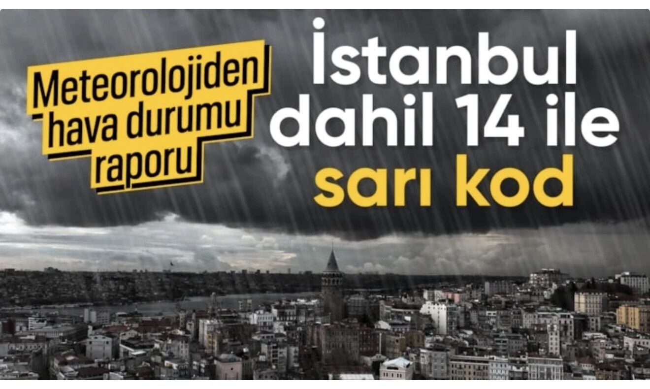 Meterolojiden 14 ile sarı kodlu uyarı: Sağanak etkili olacak