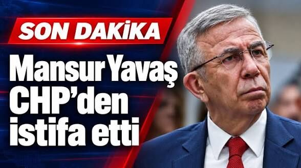 Mansur Yavaş, CHP'den istifa etti