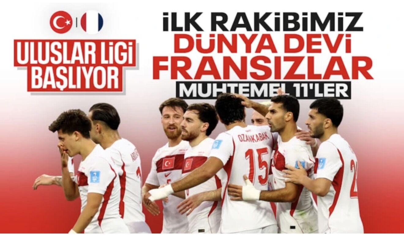 Türkiye - Fransa: Muhtemel 11'ler